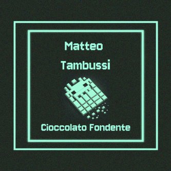 Copertina dell'album Cioccolato Fondente, di Matteo Tambussi