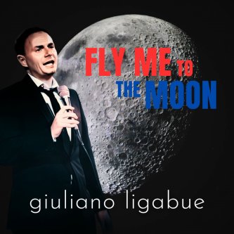 Copertina dell'album Fly Me to the Moon, di Giuliano Ligabue