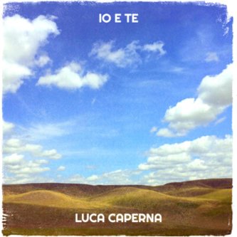 Copertina dell'album Io e te - Nuova Versione, di Luca Caperna