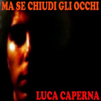 Copertina dell'album Ma se chiudi gli occhi, di Luca Caperna