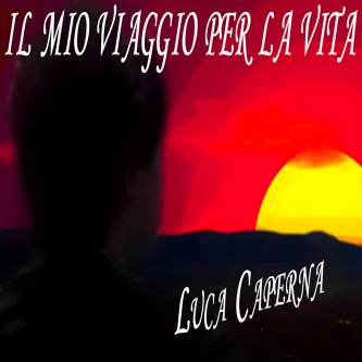 Copertina dell'album Il mio viaggio per la vita, di Luca Caperna