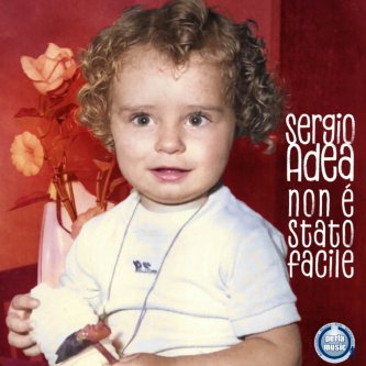 Copertina dell'album Non è stato facile, di Sergio Adea