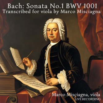 Copertina dell'album Johann Sebastian Bach: Sonata No.1, BWV 1001, Transcribed for Viola by Marco Misciagna (Live), di Marco Misciagna