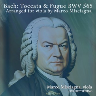 Johann Sebastian Bach: Toccata & Fugue BWV 565, Arranged for Viola by Marco Misciagna (Live)