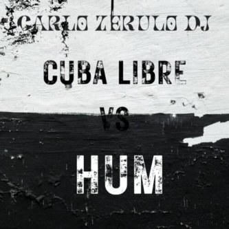 Copertina dell'album Cuba Libre vs Hum, di Carlo Zerulo Dj