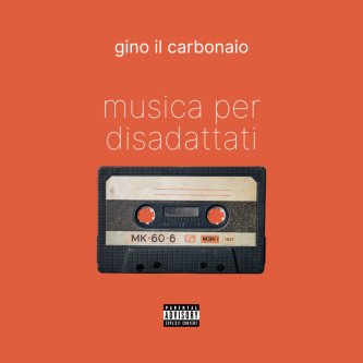 Copertina dell'album Musica per Disadattati, di Gino il Carbonaio