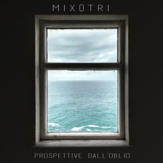 Copertina dell'album Prospettive Dall'Oblio, di Mixotri