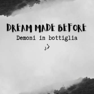 Copertina dell'album Demoni in bottiglia, di Dream Made Before