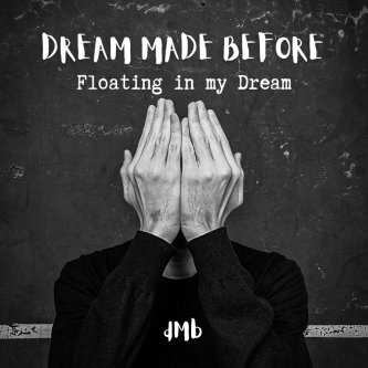 Copertina dell'album Floating in my dream, di Dream Made Before