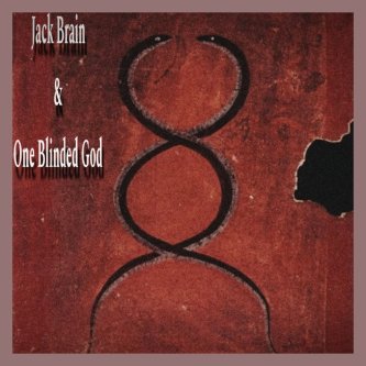 Jack Brain & One blinded God