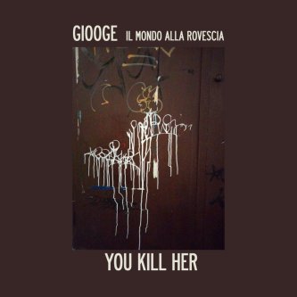 You kill her (feat. Il mondo alla rovescia)