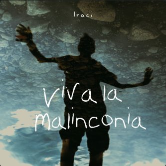 Copertina dell'album Viva La Malinconia, di Iraci