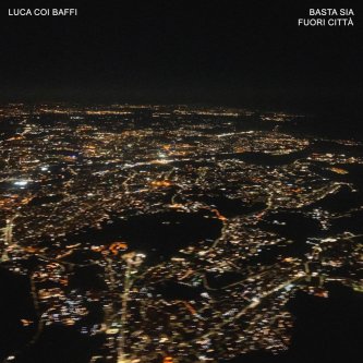 Copertina dell'album Basta sia fuori città, di LUCA COI BAFFI