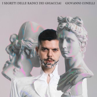 Copertina dell'album I segreti delle radici dei ghiacciai, di Giovanni Conelli