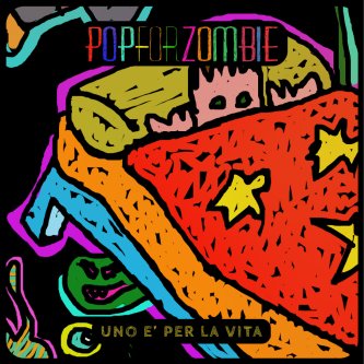 Copertina dell'album Uno è per la vita, di Popforzombie