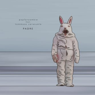 Copertina dell'album Padre feat. Tommaso Cerasuolo, di Popforzombie