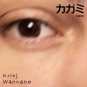 Copertina dell'album カガミ・Mirror, di Krisj Wannabe