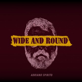 Copertina dell'album Wide and Round, di Adriano Spirito