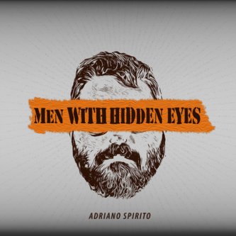 Copertina dell'album Men With Hidden Eyes, di Adriano Spirito