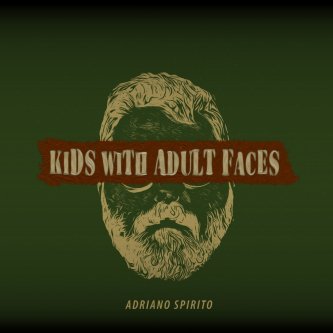 Copertina dell'album Kids With Adult Faces, di Adriano Spirito