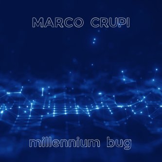 Copertina dell'album MILLENNIUM BUG, di MARCO CRUPI