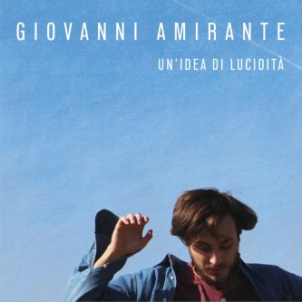 Copertina dell'album Un'idea di lucidità, di Giovanni Amirante
