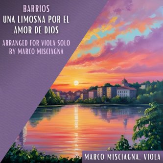Copertina dell'album Agustín Barrios Mangoré: Una Limosna por el Amor de Dios, Arranged for Viola Solo by Marco Misciagna, di Marco Misciagna