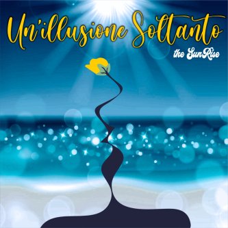 Copertina dell'album un'illusione soltanto, di the Sunrise
