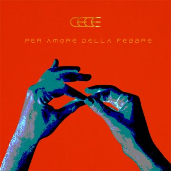 Copertina dell'album Per amore della febbre, di Cece
