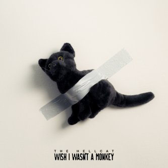 Copertina dell'album Wish i Wasn't a Monkey, di The Hellcat