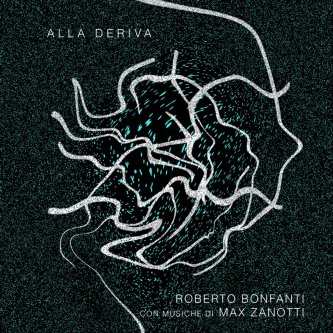 Alla deriva (con musiche di Max Zanotti)