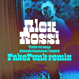Tutto va bene quando facciamo l’amore (FakeFunk Remix)
