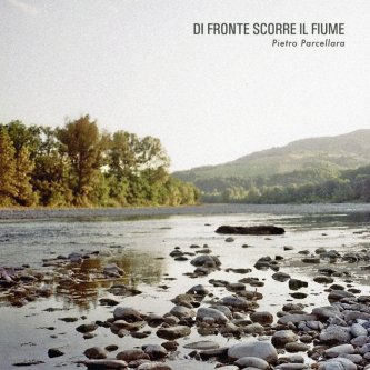 Copertina dell'album Di fronte scorre il fiume, di Pietro Parcellara