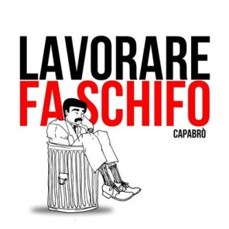 Copertina dell'album Lavorare fa schifo, di CaPaBrò