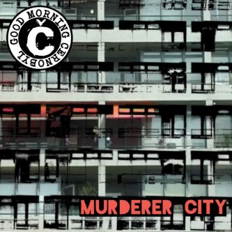 Copertina dell'album Murderer City, di Good Morning Cernobyl'