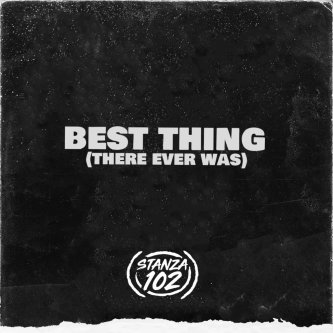 Copertina dell'album Best Thing (There Ever Was), di Stanza102