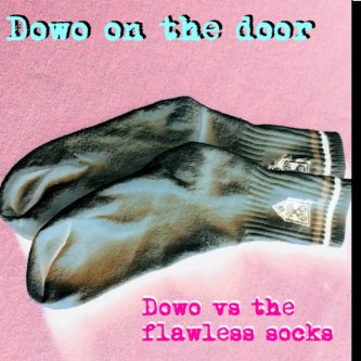 Dowo vs the Flawless socks