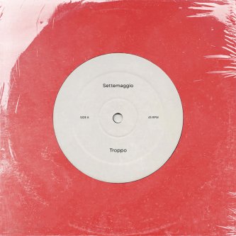 Copertina dell'album Troppo, di Settemaggio
