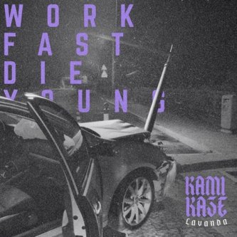 Copertina dell'album WORK FAST DIE YOUNG (HO VISTO), di Kamikaze Lavanda