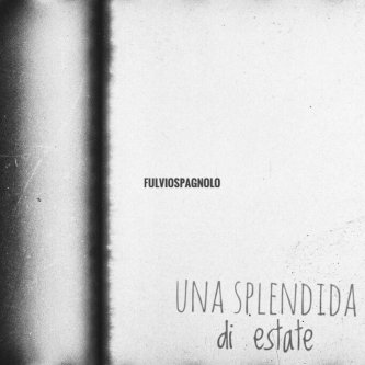 Copertina dell'album Una splendida di estate, di Fulvio Spagnolo