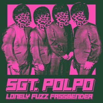 SGT. POLPO LONELY FUZZ FASSBENDER