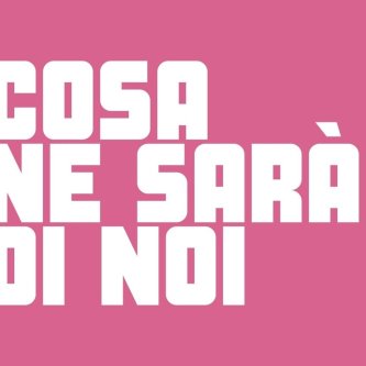 COSA NE SARÀ DI NOI