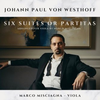 Johann Paul von Westhoff: Six Partitas for Solo Violin, Arranged for Viola by Marco Misciagna