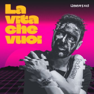 Copertina dell'album La Vita Che Vuoi, di Libertad