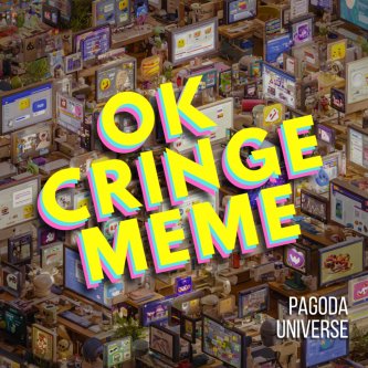 Copertina dell'album Ok Cringe Meme, di Pagoda Universe