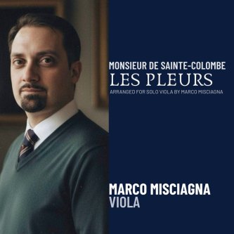 Monsieur de Sainte-Colombe: Les Pleurs, Arranged for Solo Viola by Marco Misciagna