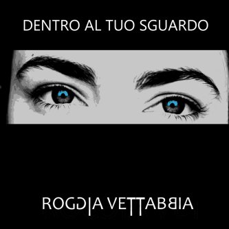 Copertina dell'album Dentro al tuo sguardo, di Roggia Vettabbia