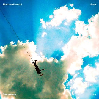 Copertina dell'album Solo la tenerezza, di Mammaliturchi
