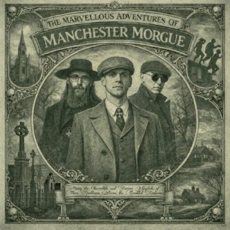 The Marvellous Adventures of Manchester Morgue