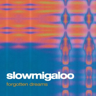 Copertina dell'album Forgotten Dreams, di Slow Migaloo